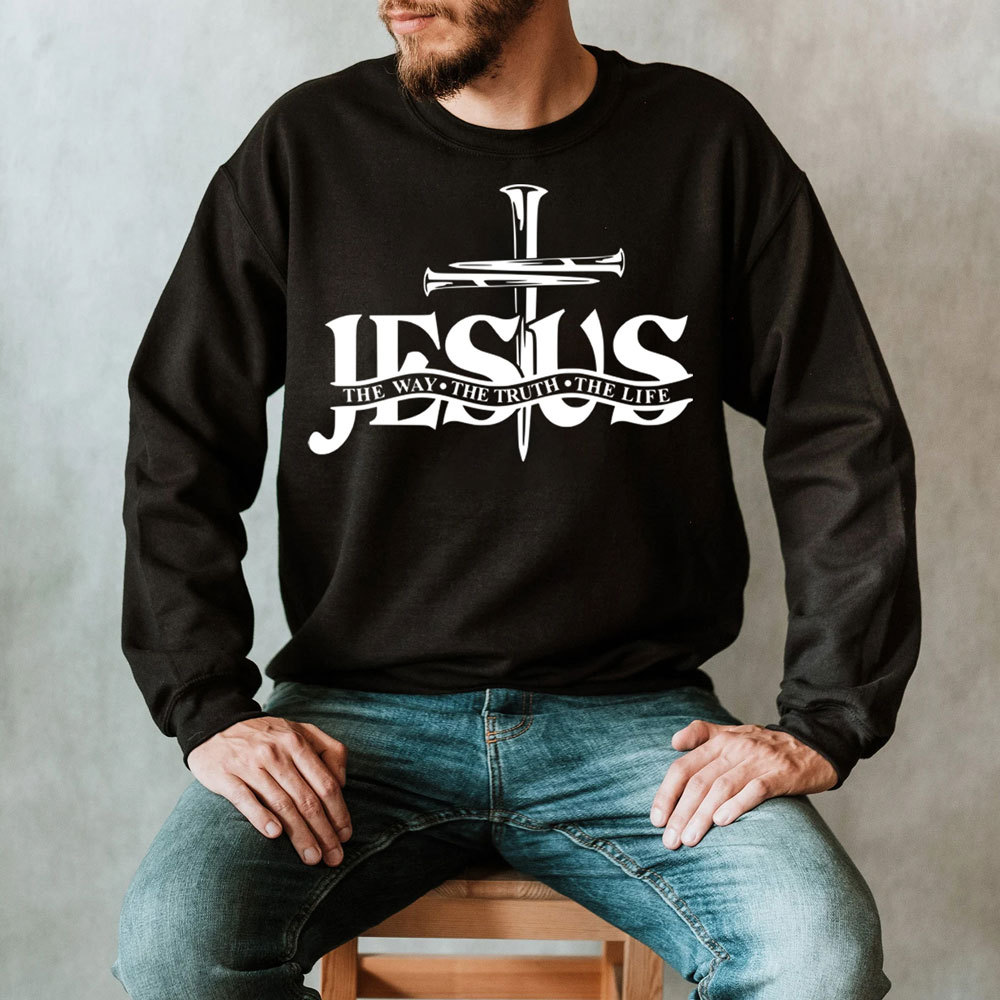 Jesus The Way The Truth The Life Sweatshirt