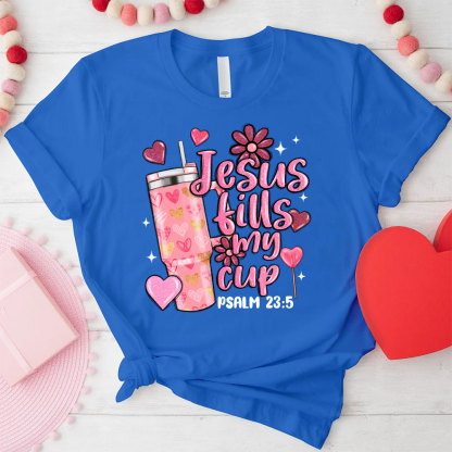 Jesus Till My Cup Christian T-Shirt