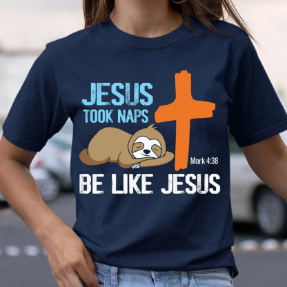 Jesus Took Naps Be Like Jesus Christian T-Shirt