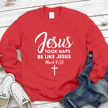 Jesus Took Naps Be Like Jesus Sweatshirt