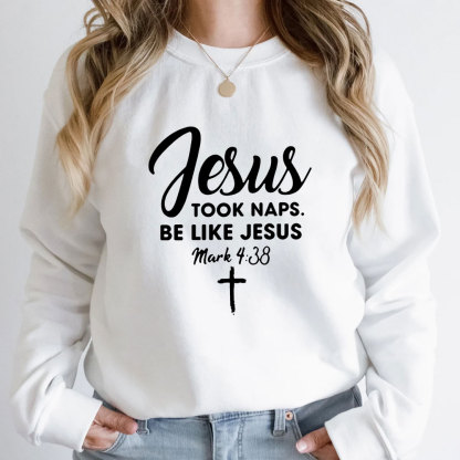 Jesus Took Naps Be Like Jesus Sweatshirt