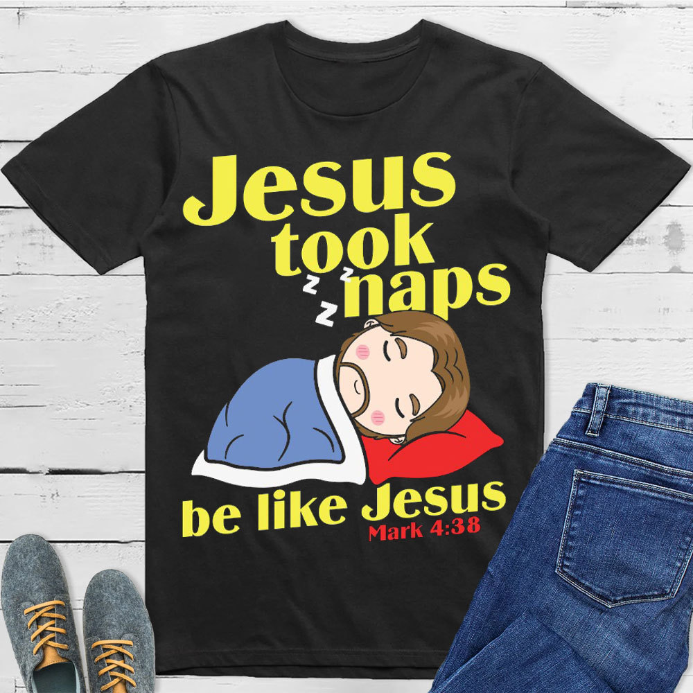 Jesus Took Naps Christian T-Shirt
