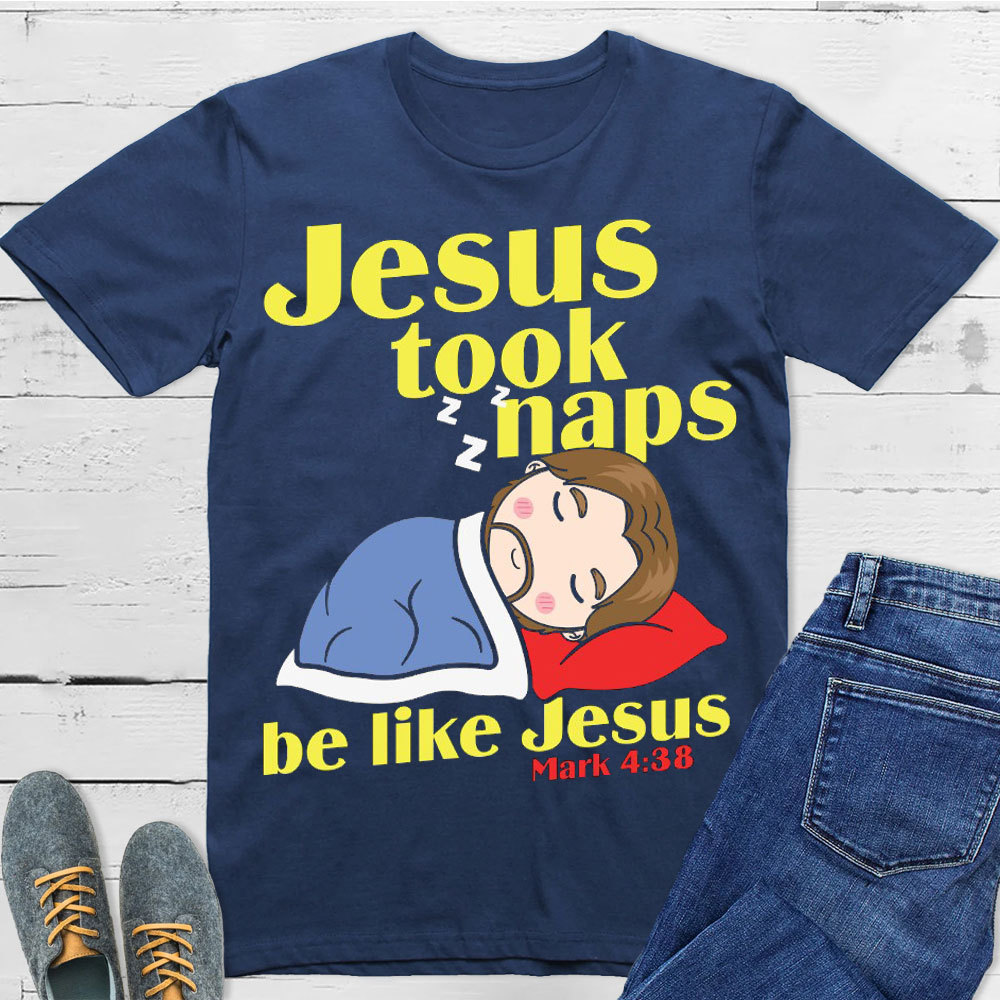 Jesus Took Naps Christian T-Shirt
