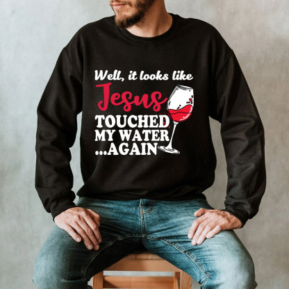 Jesus Touched My Water Again Christian Sweatshirt