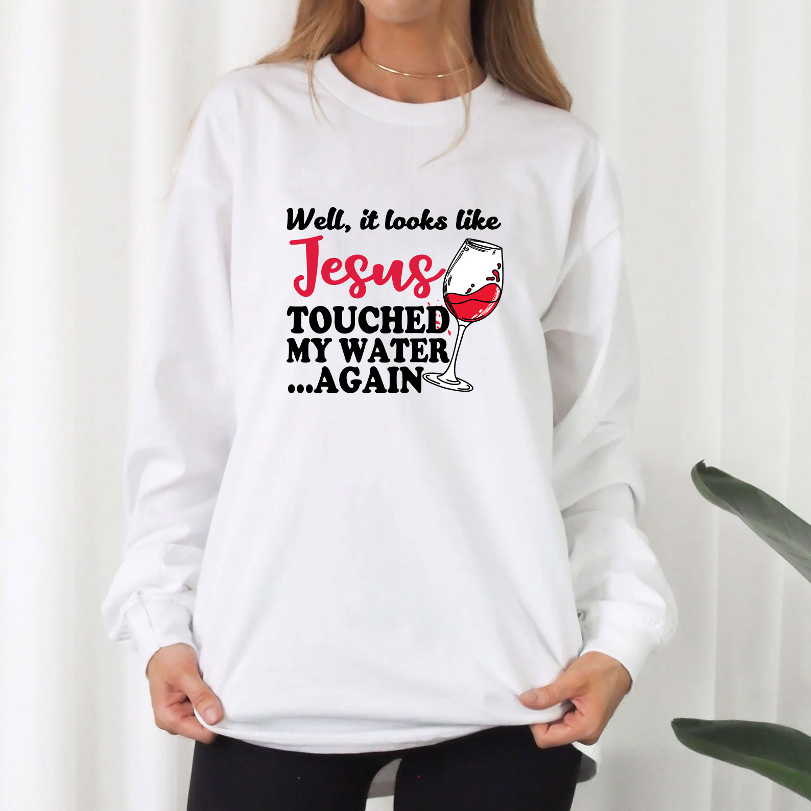 Jesus Touched My Water Again Funny Long Sleeve Christian T-Shirt