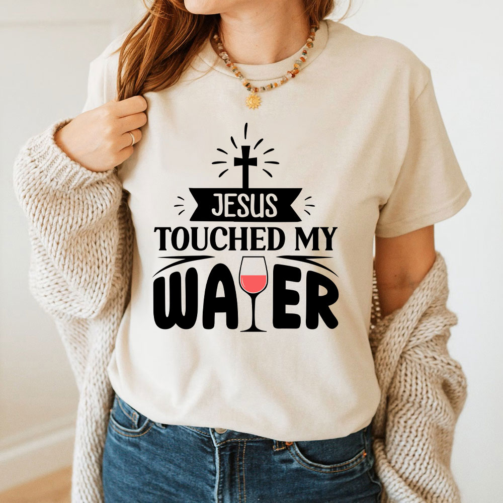 Jesus Touched My Water Christian T-Shirt