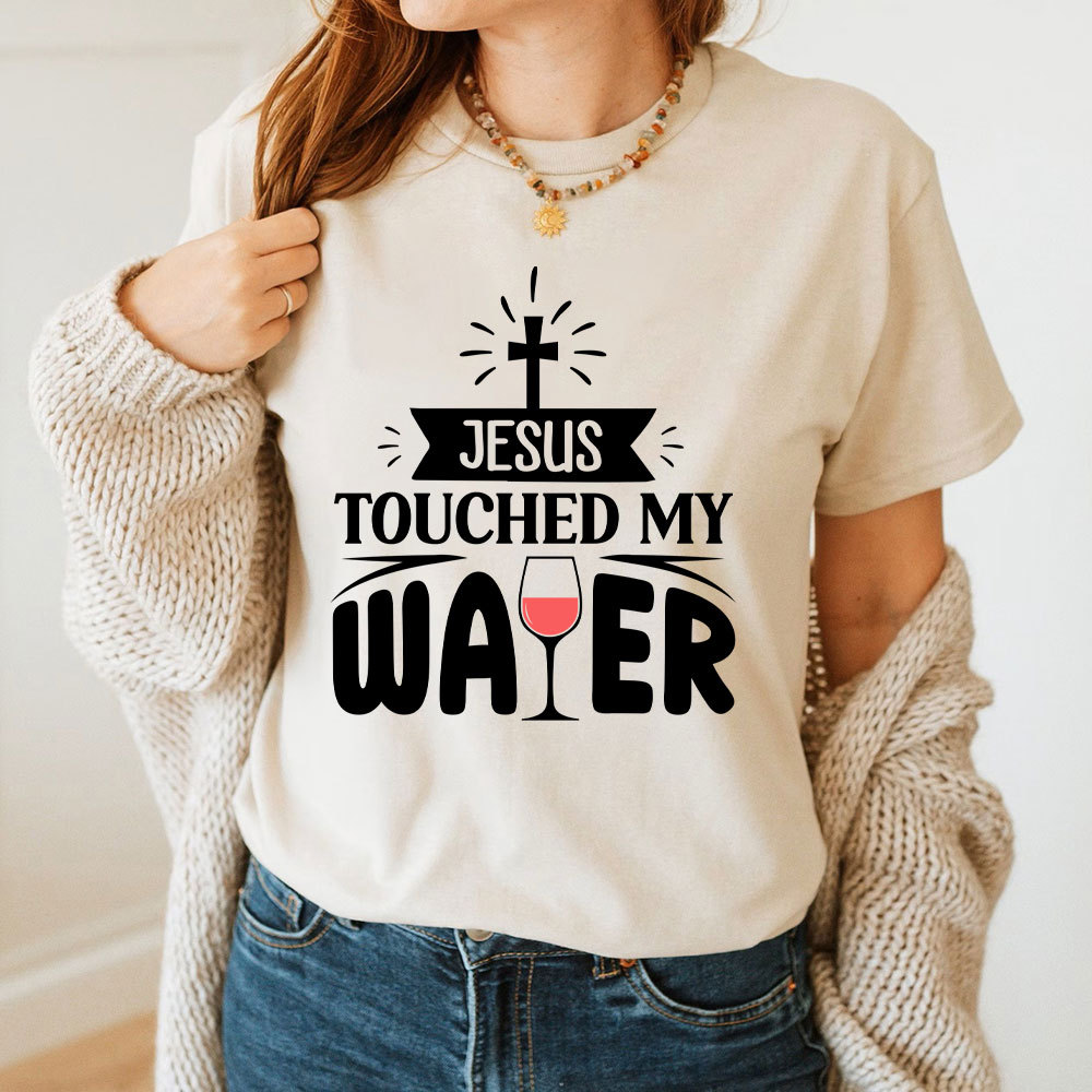 Jesus Touched My Water Christian T-Shirt