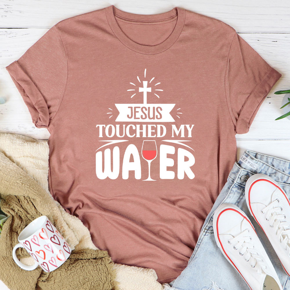 Jesus Touched My Water Christian T-Shirt