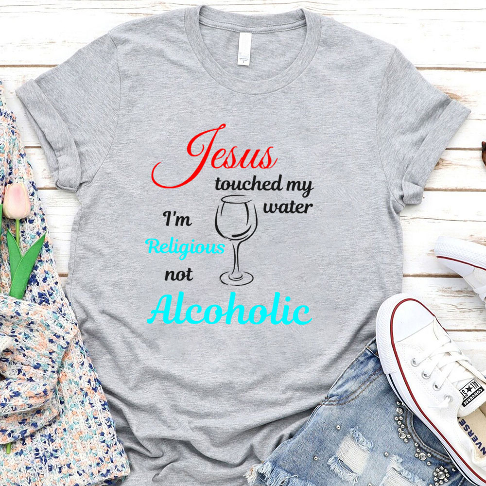 Jesus Touched My Water Christian T-Shirt