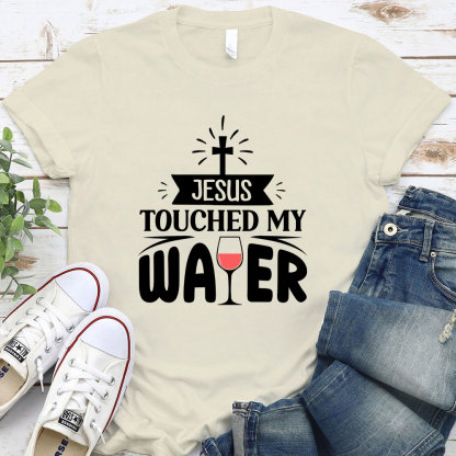 Jesus Touched My Water Christian T-Shirt