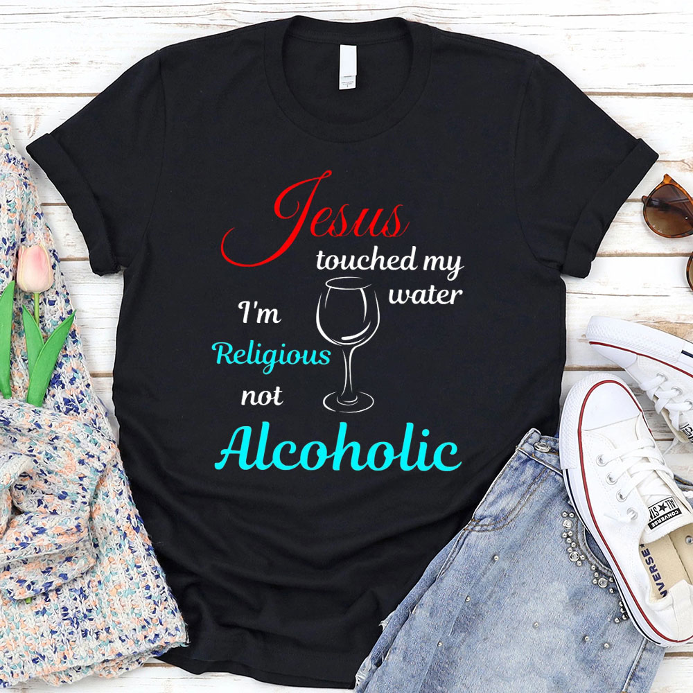 Jesus Touched My Water Christian T-Shirt