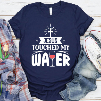 Jesus Touched My Water Christian T-Shirt