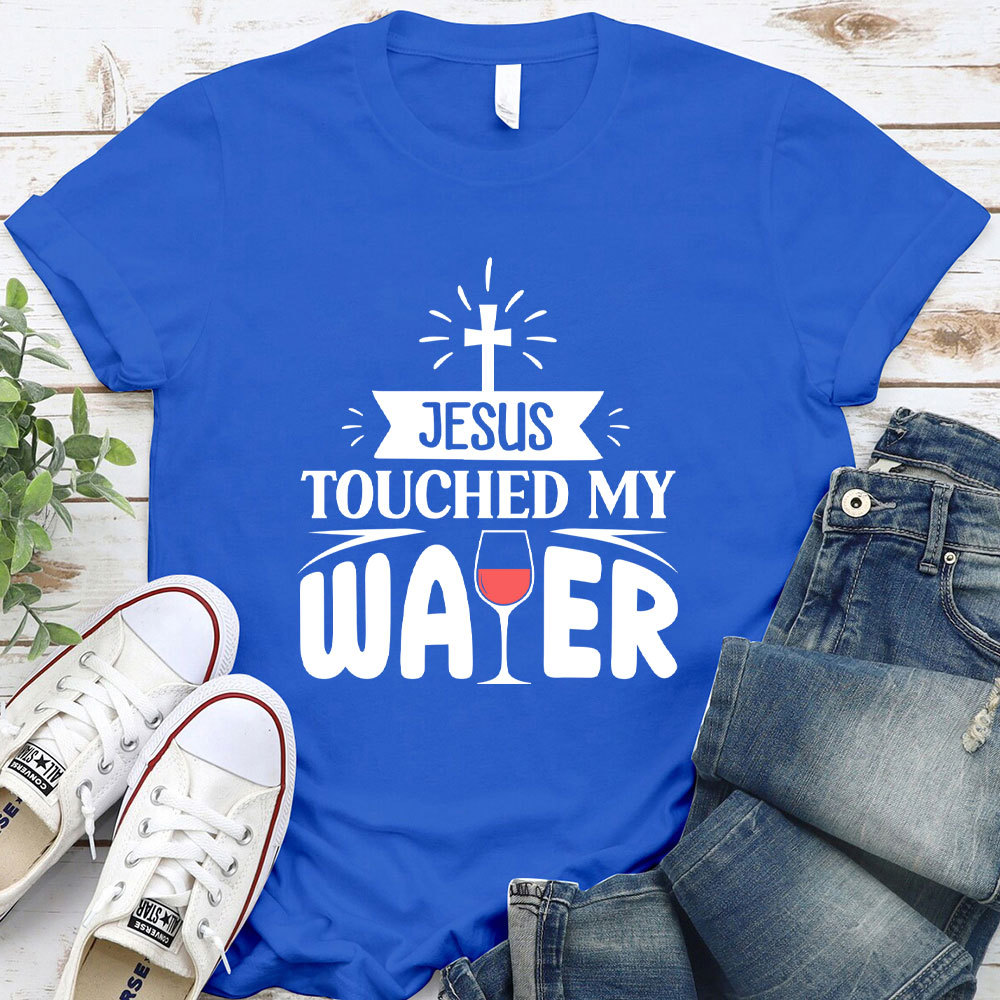 Jesus Touched My Water Christian T-Shirt