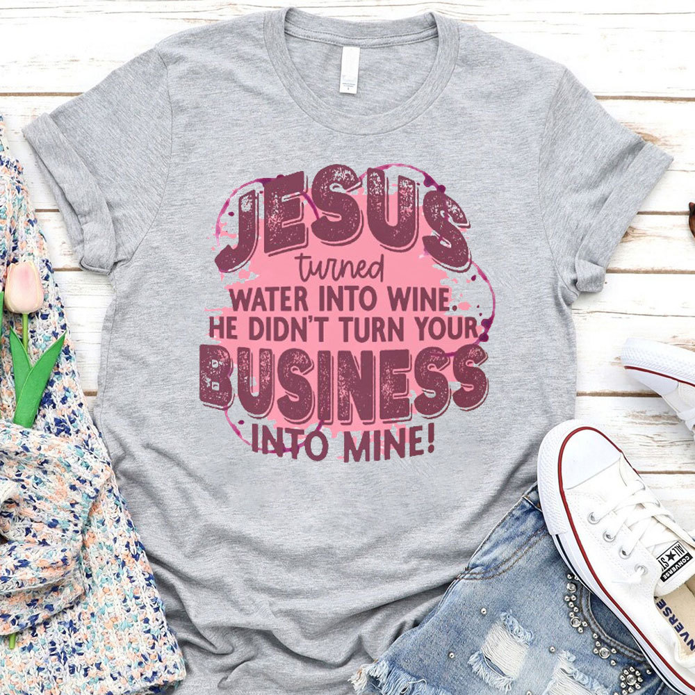 Jesus Turned Water In The Wine Christian T-Shirt
