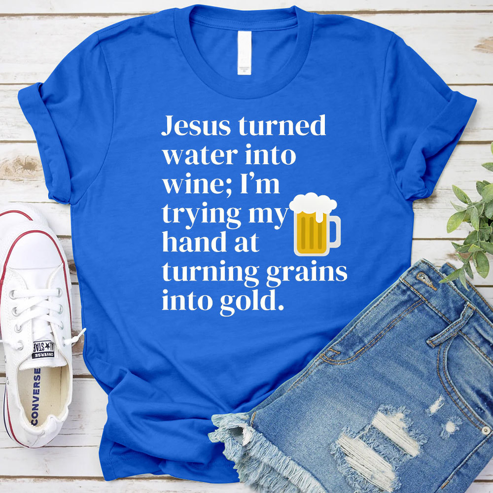 Jesus Turned Water Into Wine Christian T-Shirt