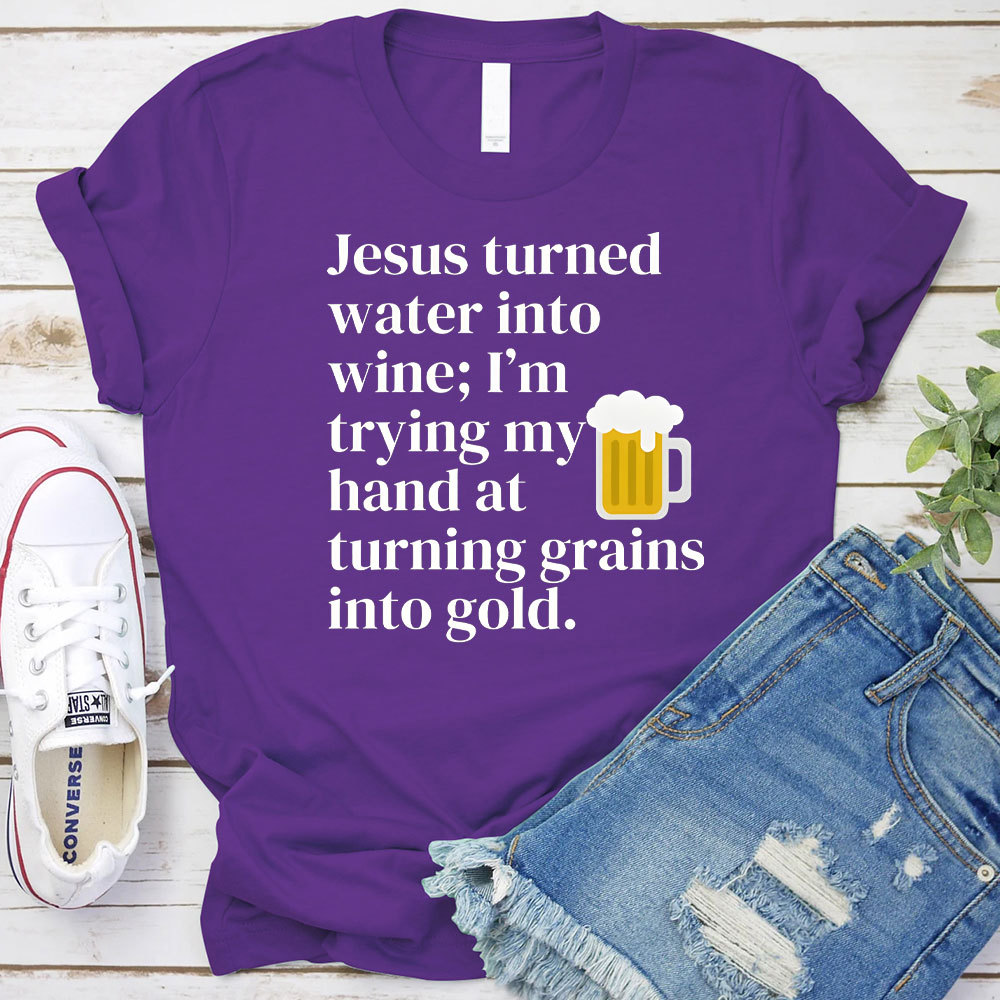 Jesus Turned Water Into Wine Christian T-Shirt