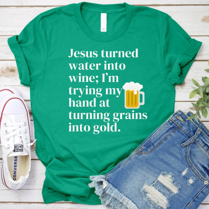 Jesus Turned Water Into Wine Christian T-Shirt