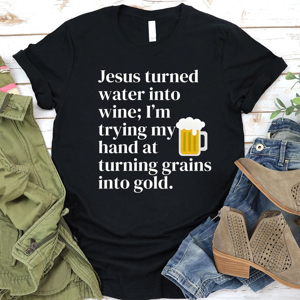 Jesus Turned Water Into Wine Christian T-Shirt