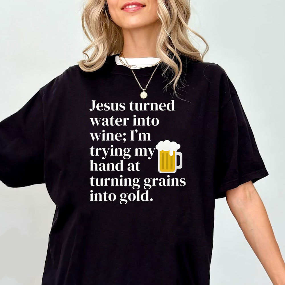 Jesus Turned Water Into Wine Christian T-Shirt