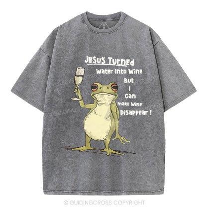 Jesus Turned Water Into Wine  Christian Washed T-Shirt