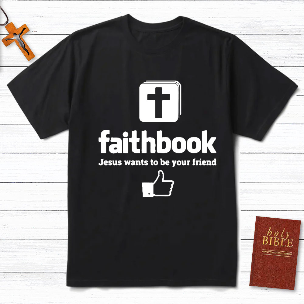 Jesus Want To Be Your Friend Christian T-Shirt