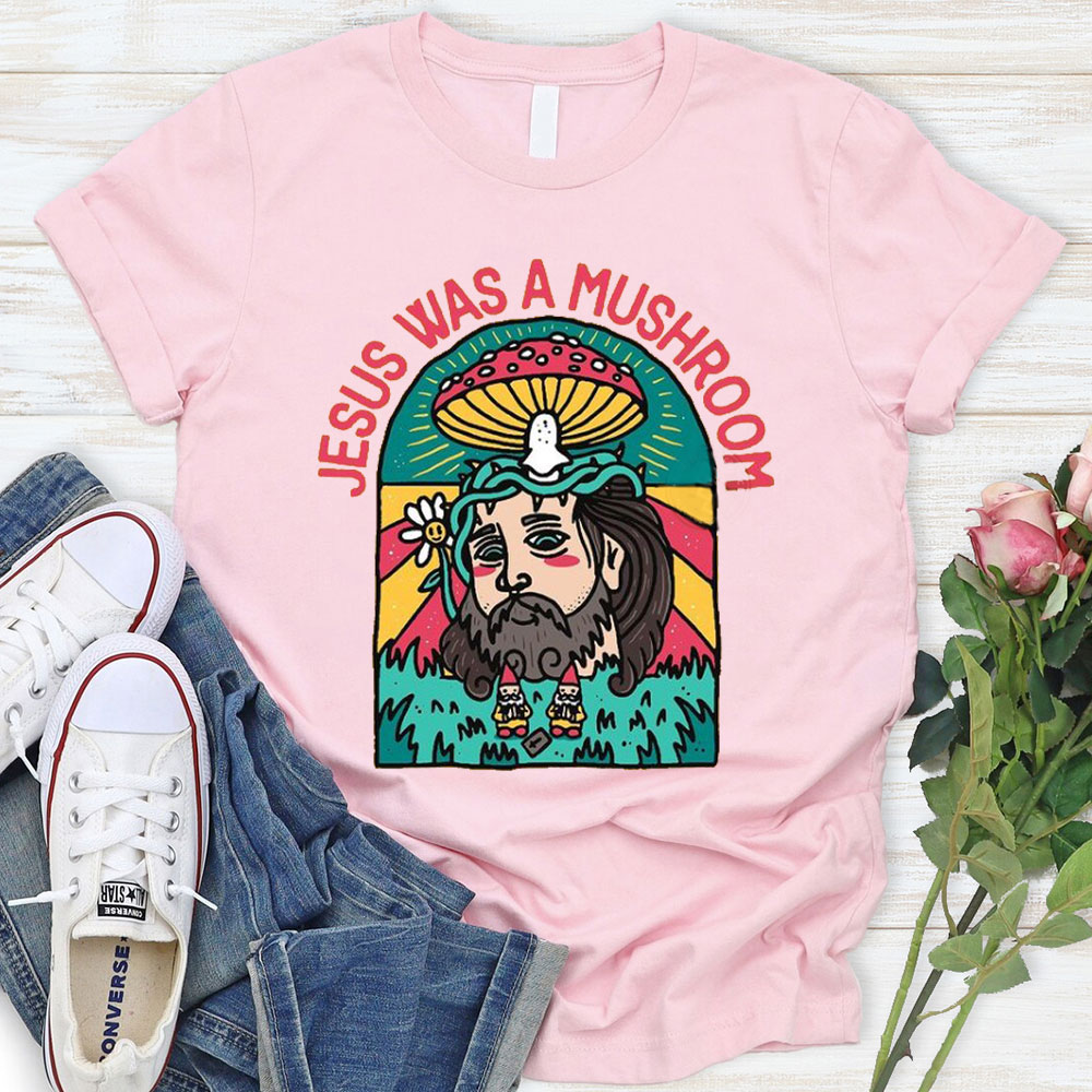 Jesus Was A Mushroom Christian T-Shirt