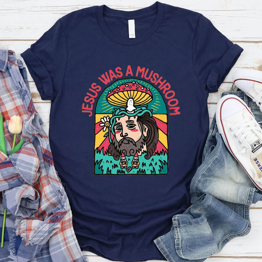 Jesus Was A Mushroom Christian T-Shirt