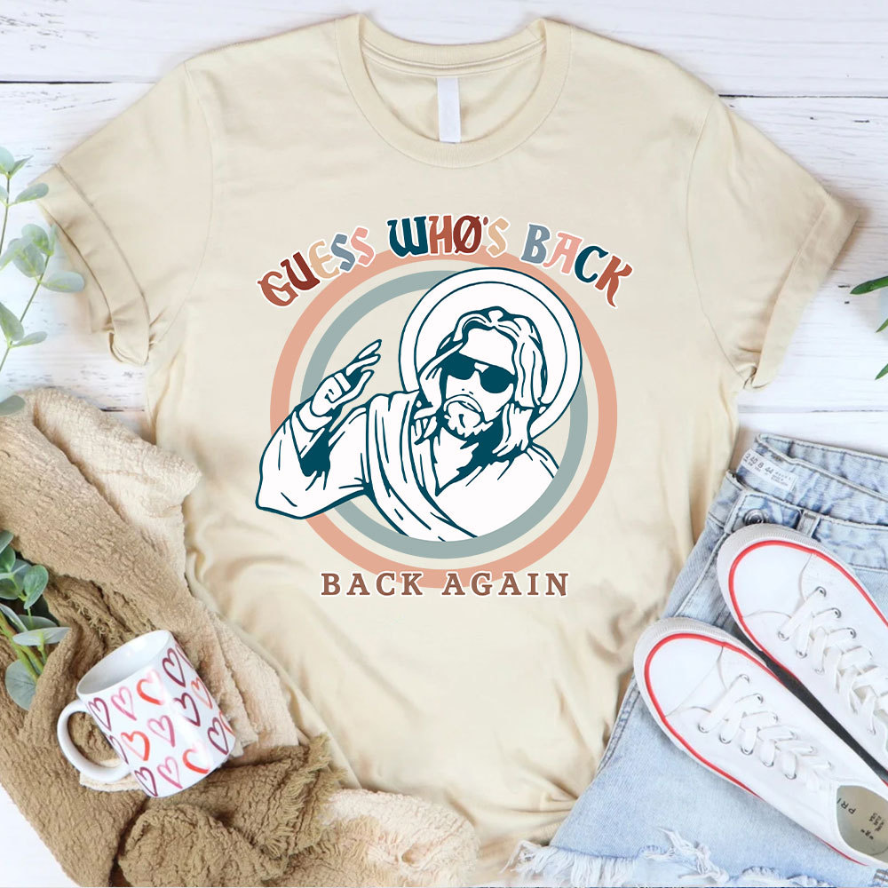Jesus Who Is Back Again Christian T-Shirt