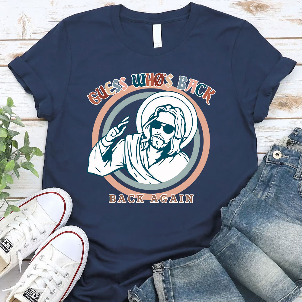 Jesus Who Is Back Again Christian T-Shirt