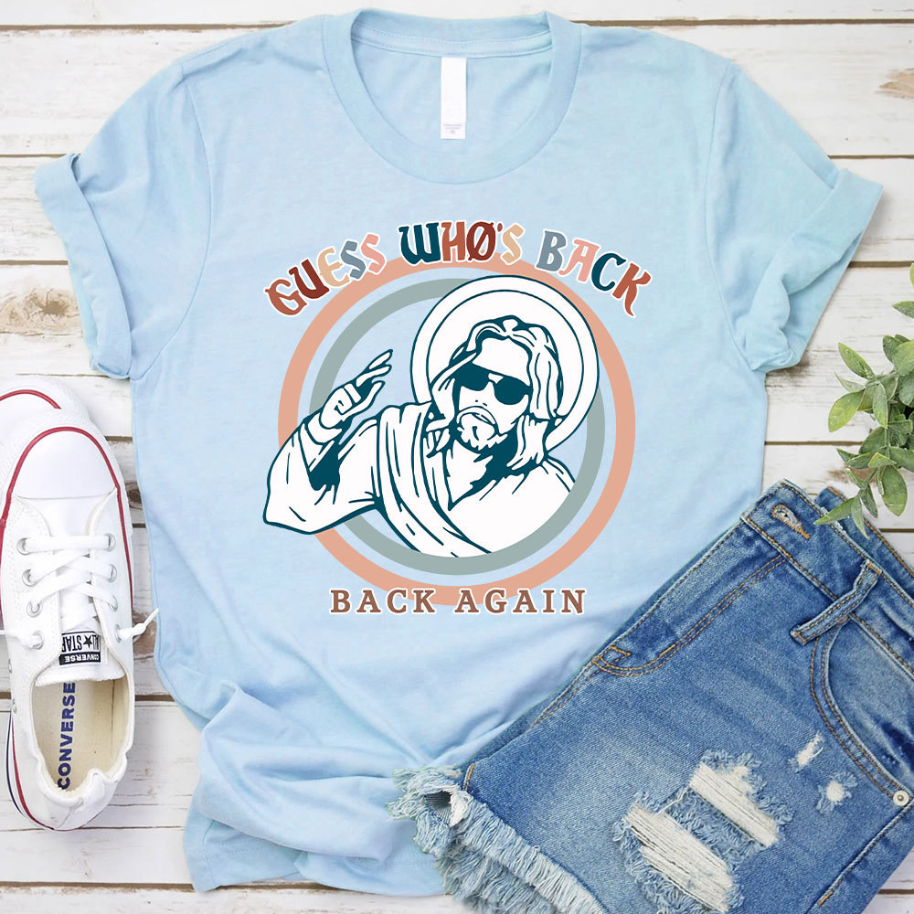 Jesus Who Is Back Again Christian T-Shirt