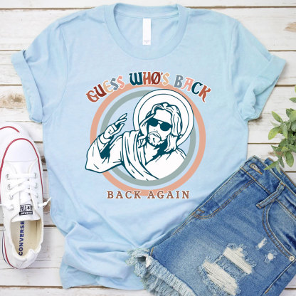 Jesus Who Is Back Again Christian T-Shirt