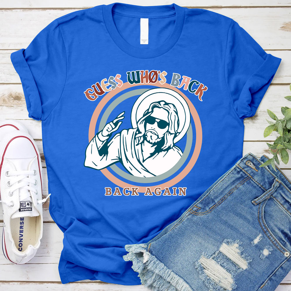 Jesus Who Is Back Again Christian T-Shirt