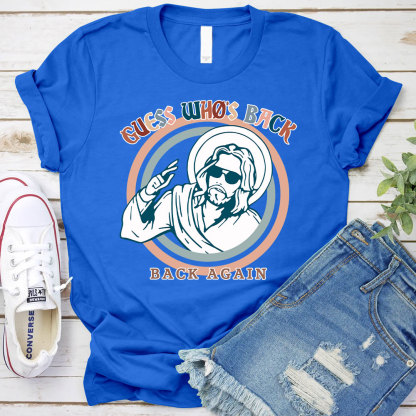 Jesus Who Is Back Again Christian T-Shirt