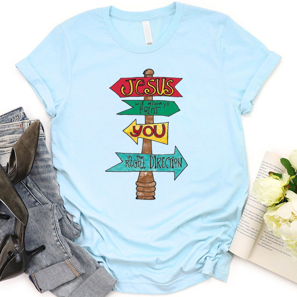 Jesus Will Always Point You Christian T-Shirt