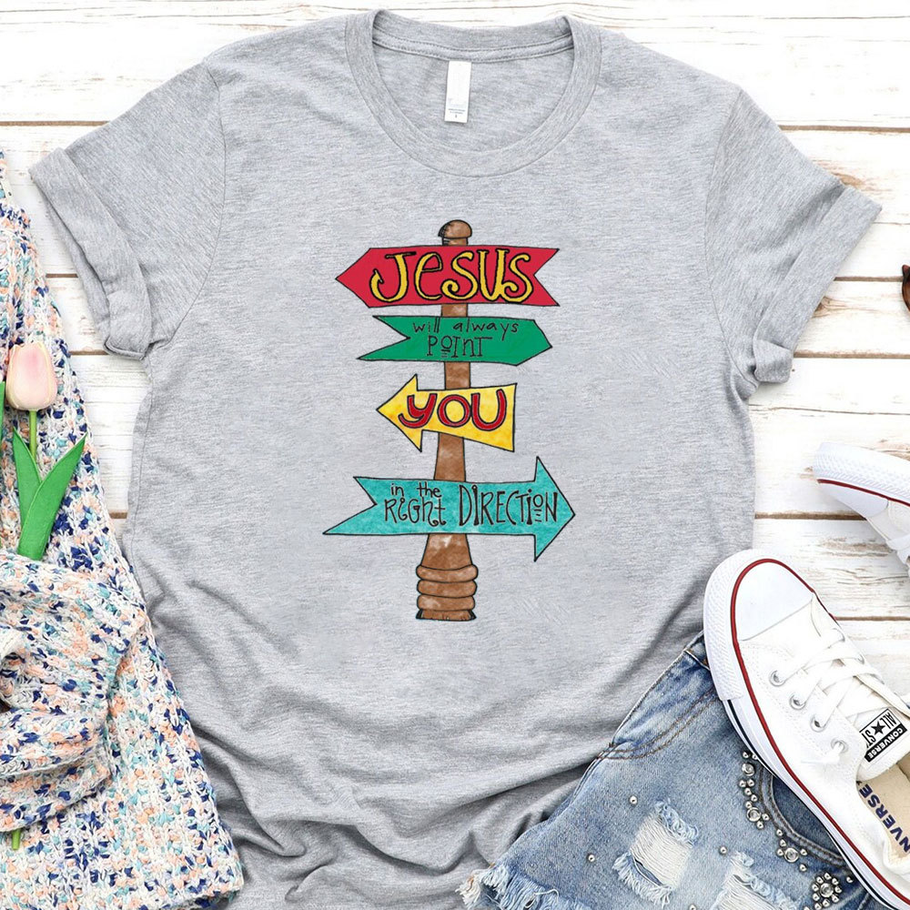 Jesus Will Always Point You Christian T-Shirt