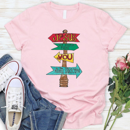 Jesus Will Always Point You Christian T-Shirt