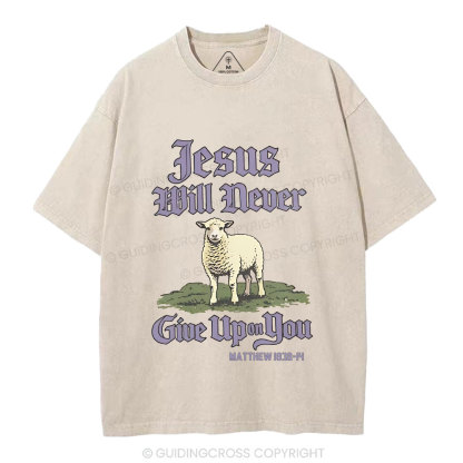 Jesus Will Never Give Up You Christian Washed T-Shirt
