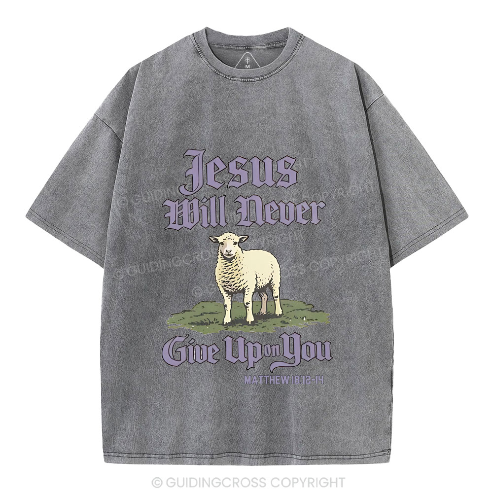 Jesus Will Never Give Up You Christian Washed T-Shirt