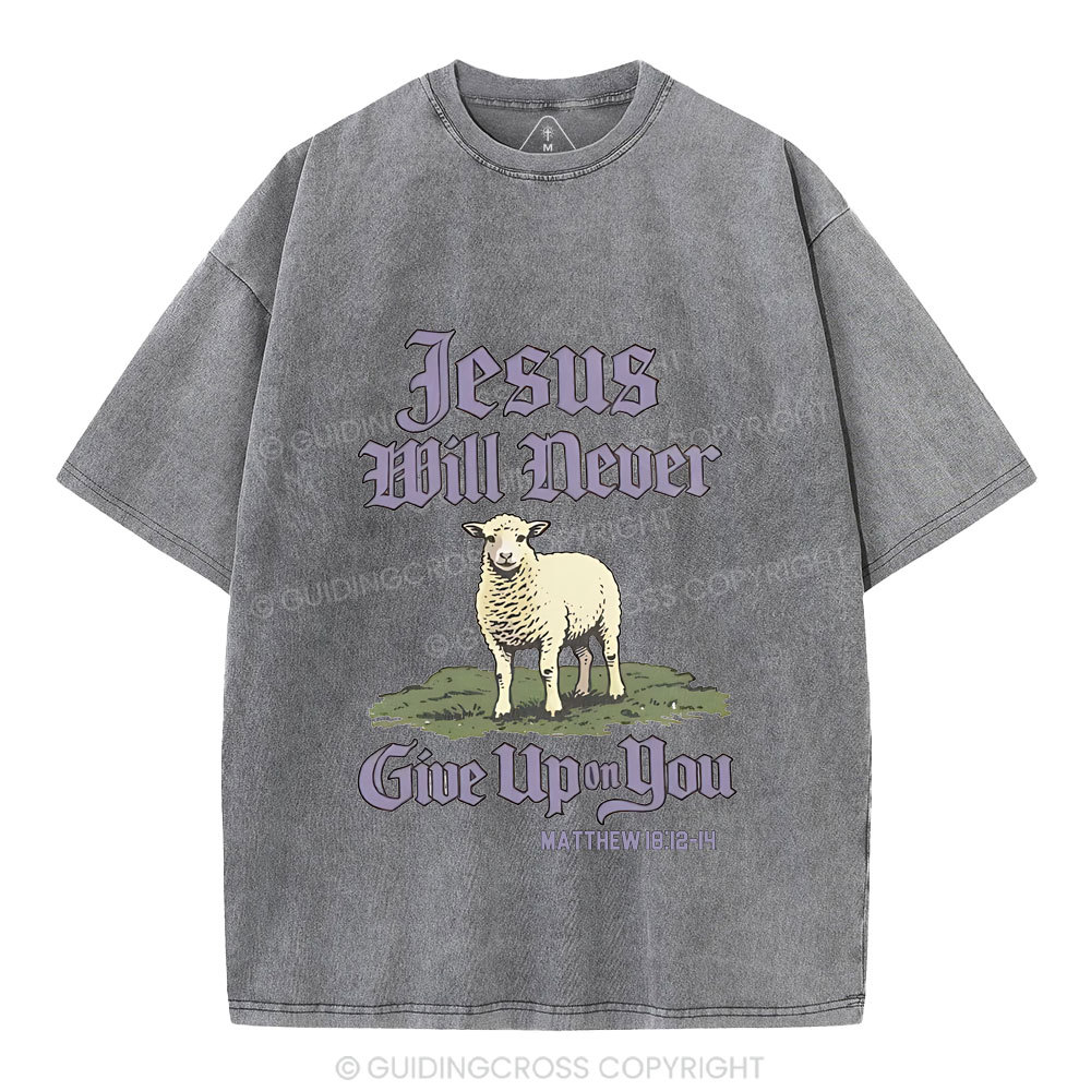 Jesus Will Never Give Up You Christian Washed T-Shirt