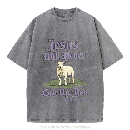Jesus Will Never Give Up You Christian Washed T-Shirt