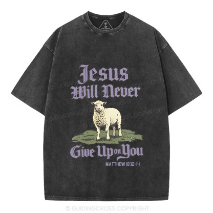 Jesus Will Never Give Up You Christian Washed T-Shirt