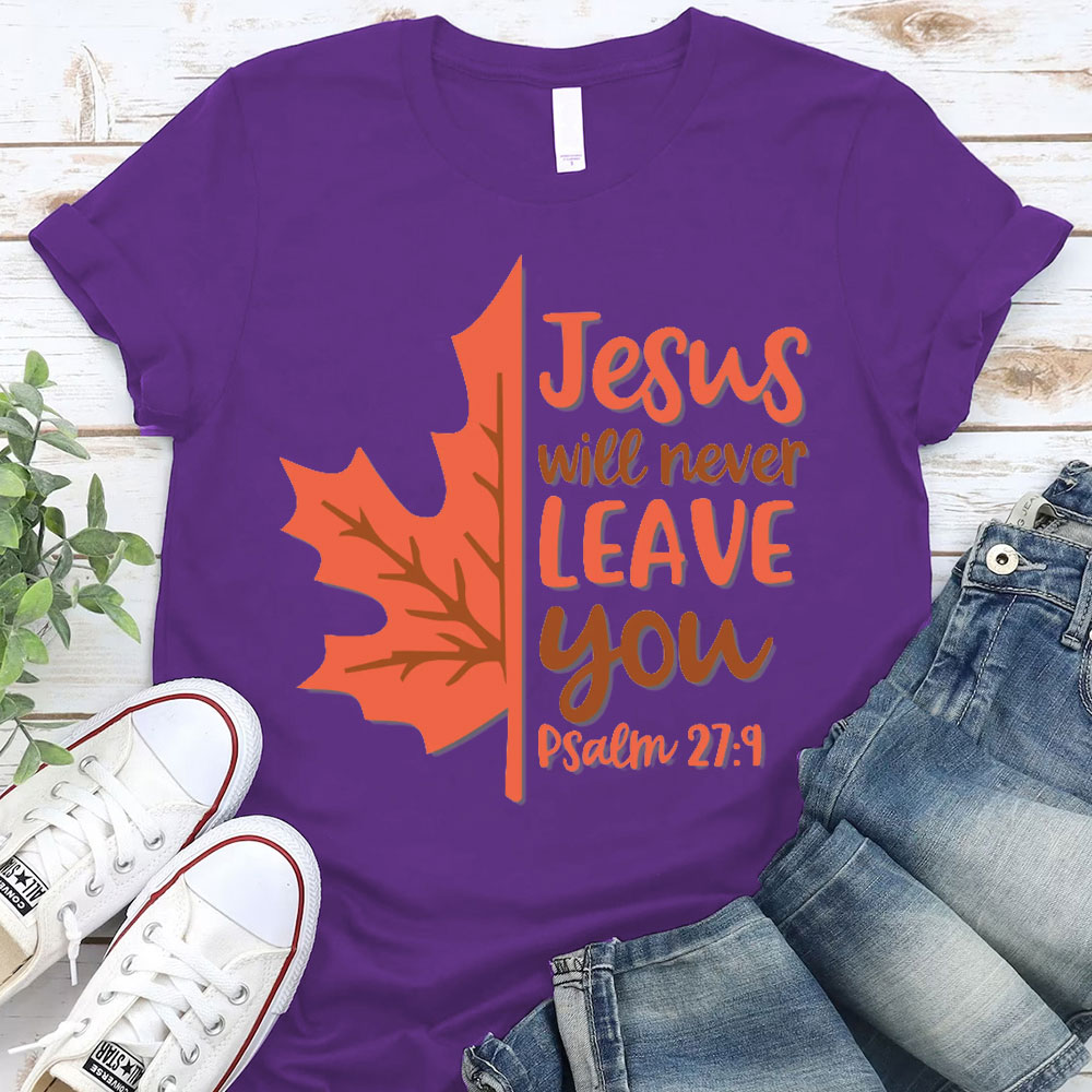 Jesus Will Never Leave You Christian T-Shirt