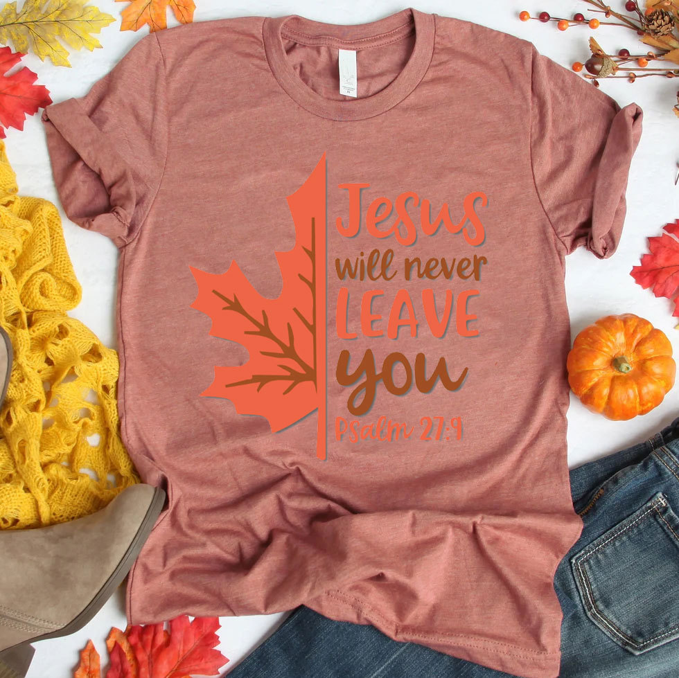 Jesus Will Never Leave You Christian T-Shirt