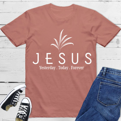 Jesus With Us Yesterday And  Today Even Forever Christian T-Shirt