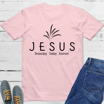 Jesus With Us Yesterday And  Today Even Forever Christian T-Shirt