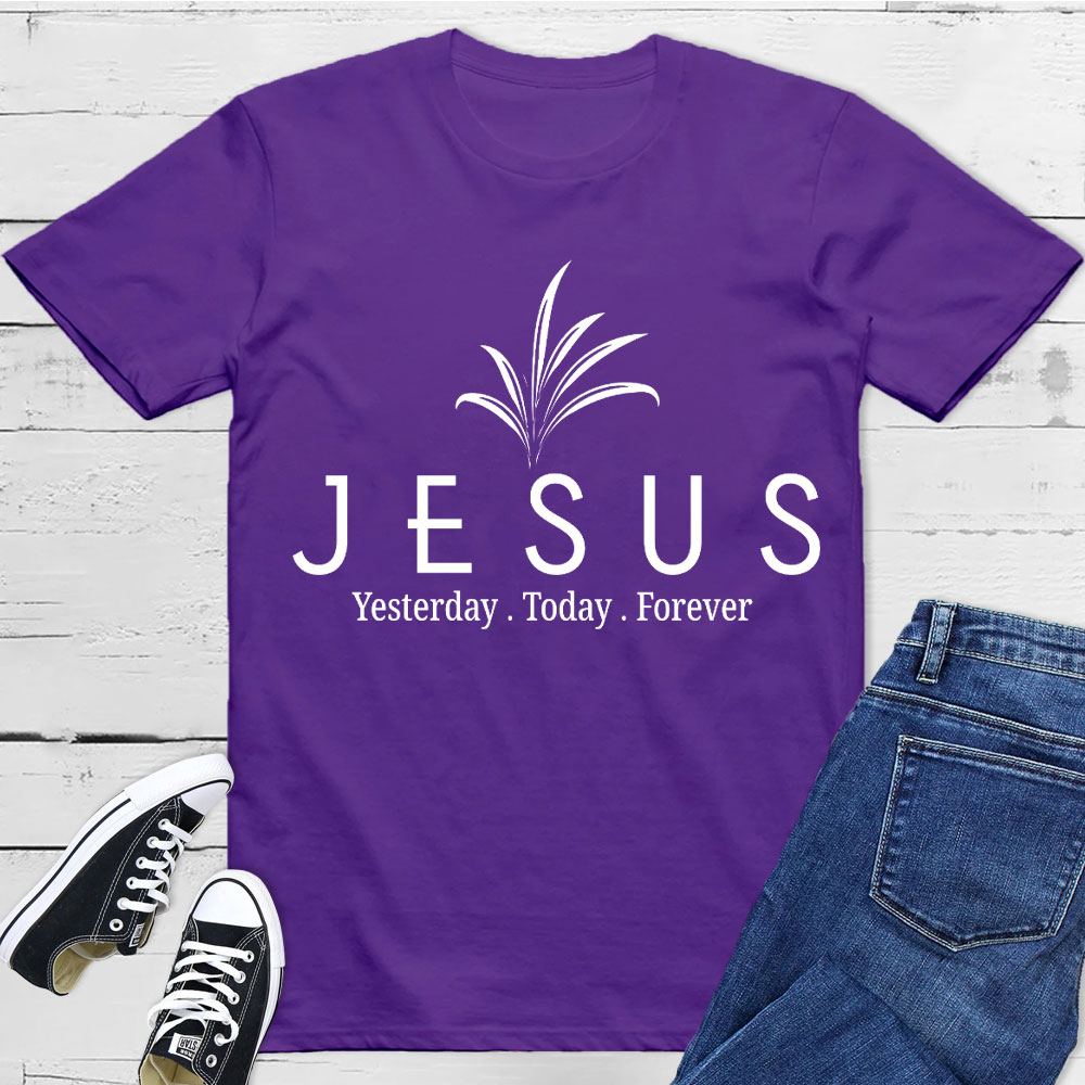 Jesus With Us Yesterday And  Today Even Forever Christian T-Shirt