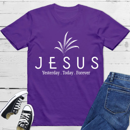 Jesus With Us Yesterday And  Today Even Forever Christian T-Shirt