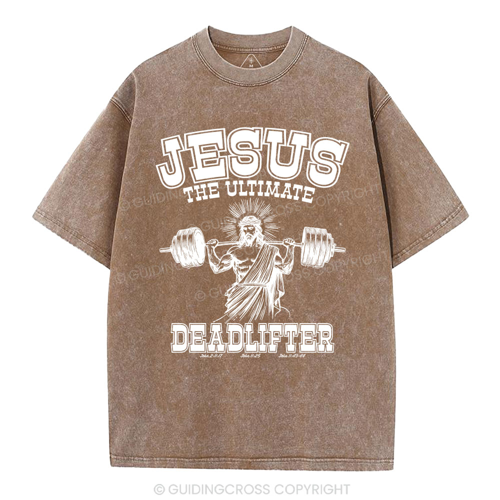 Jesus the Ultimate Deadlifter Christian Washed  T-Shirt