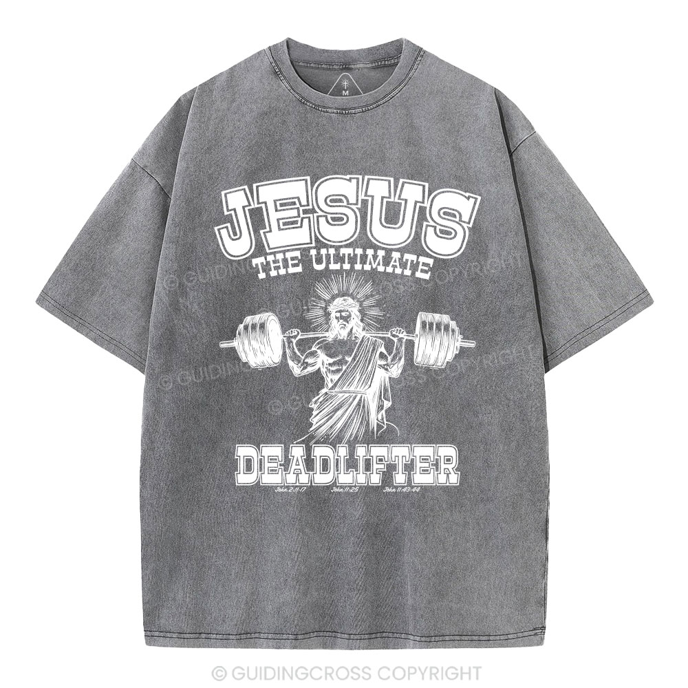 Jesus the Ultimate Deadlifter Christian Washed  T-Shirt