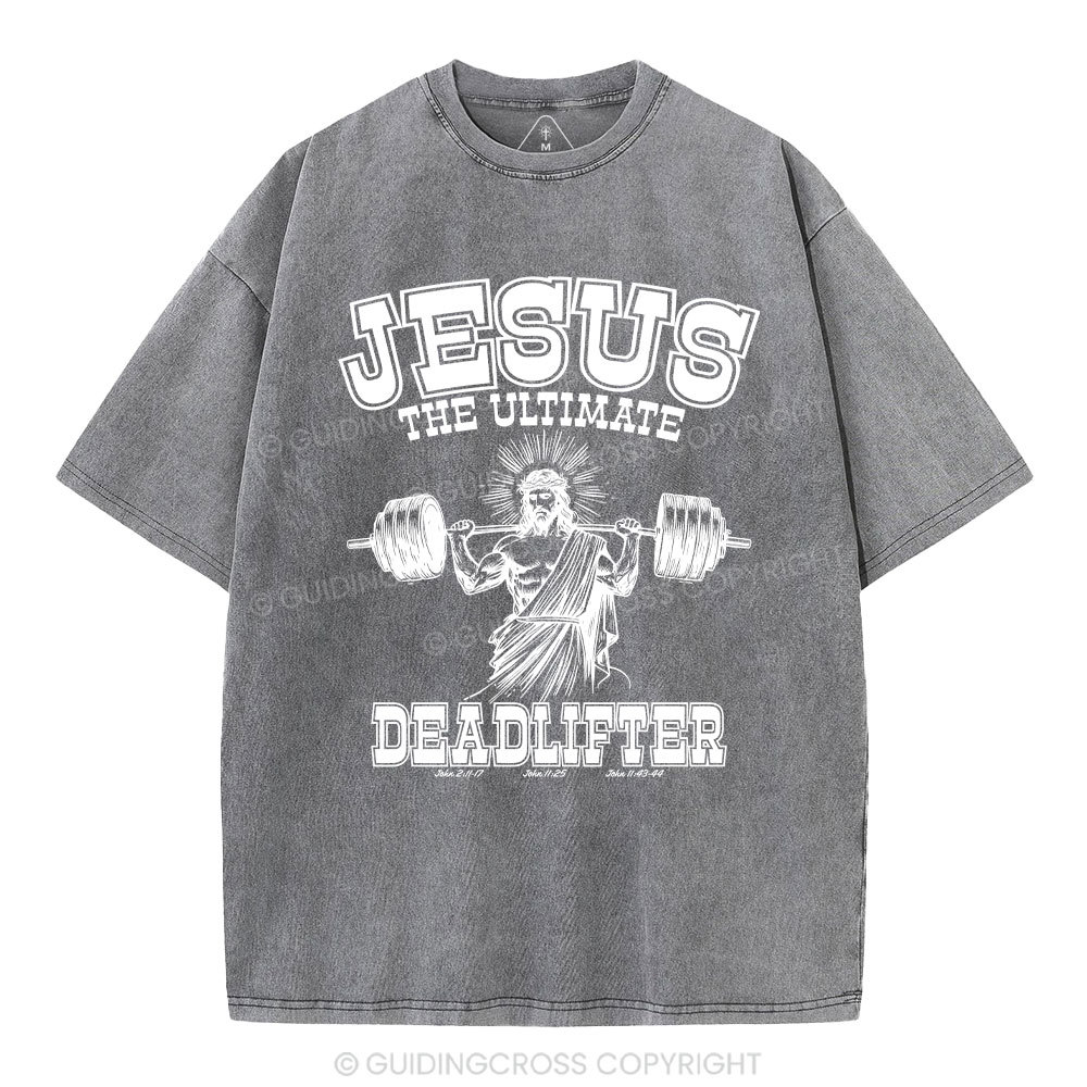 Jesus the Ultimate Deadlifter Christian Washed  T-Shirt